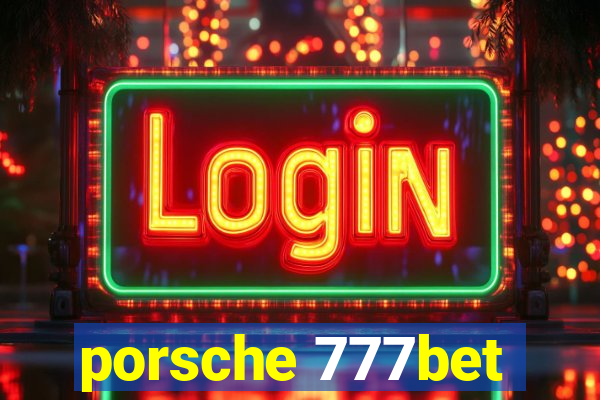 porsche 777bet